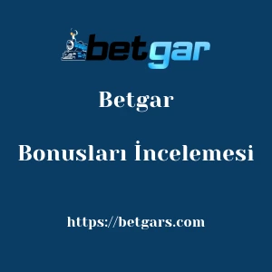 Betgar Bonusları İncelemesi