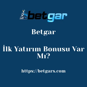 Betgar İlk Yatırım Bonusu Var Mı?